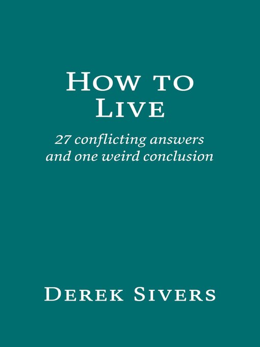 Title details for How to Live by Derek Sivers - Available